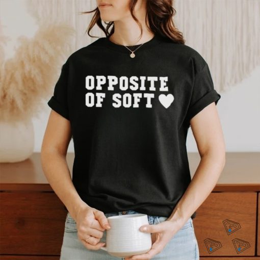 Opposite Of Soft Shirt