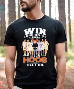 Original Win lose or Tie I Am a Hoos Fan till I die 2023 shirt