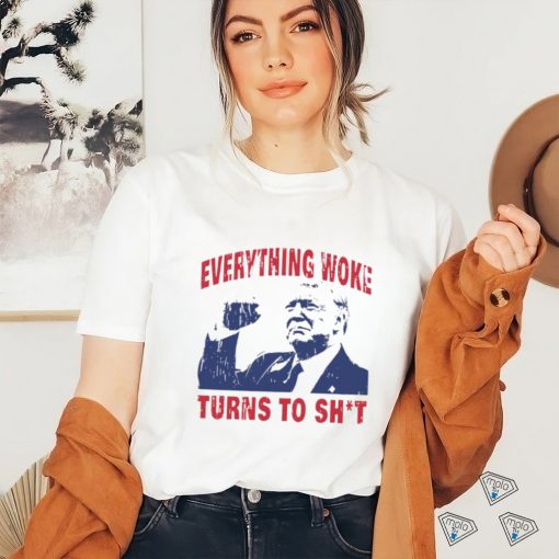 Original everything woke turns to shit shirt