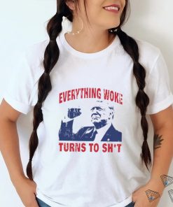 Original everything woke turns to shit shirt