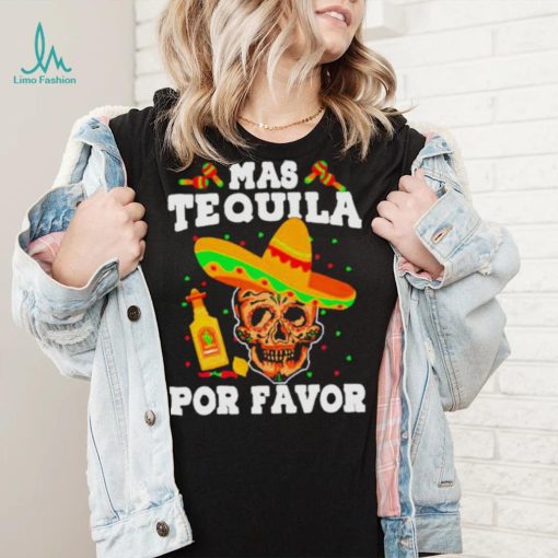 Original skull witch Mas tequila por favor shirt