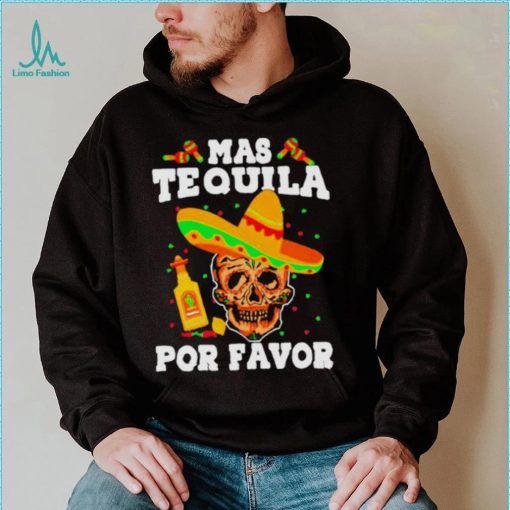 Original skull witch Mas tequila por favor shirt