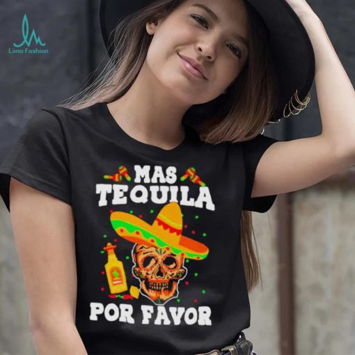 Original skull witch Mas tequila por favor shirt