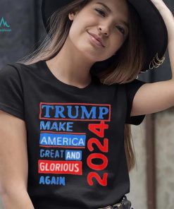 Original trump make America great and glorious again 2024 shirt