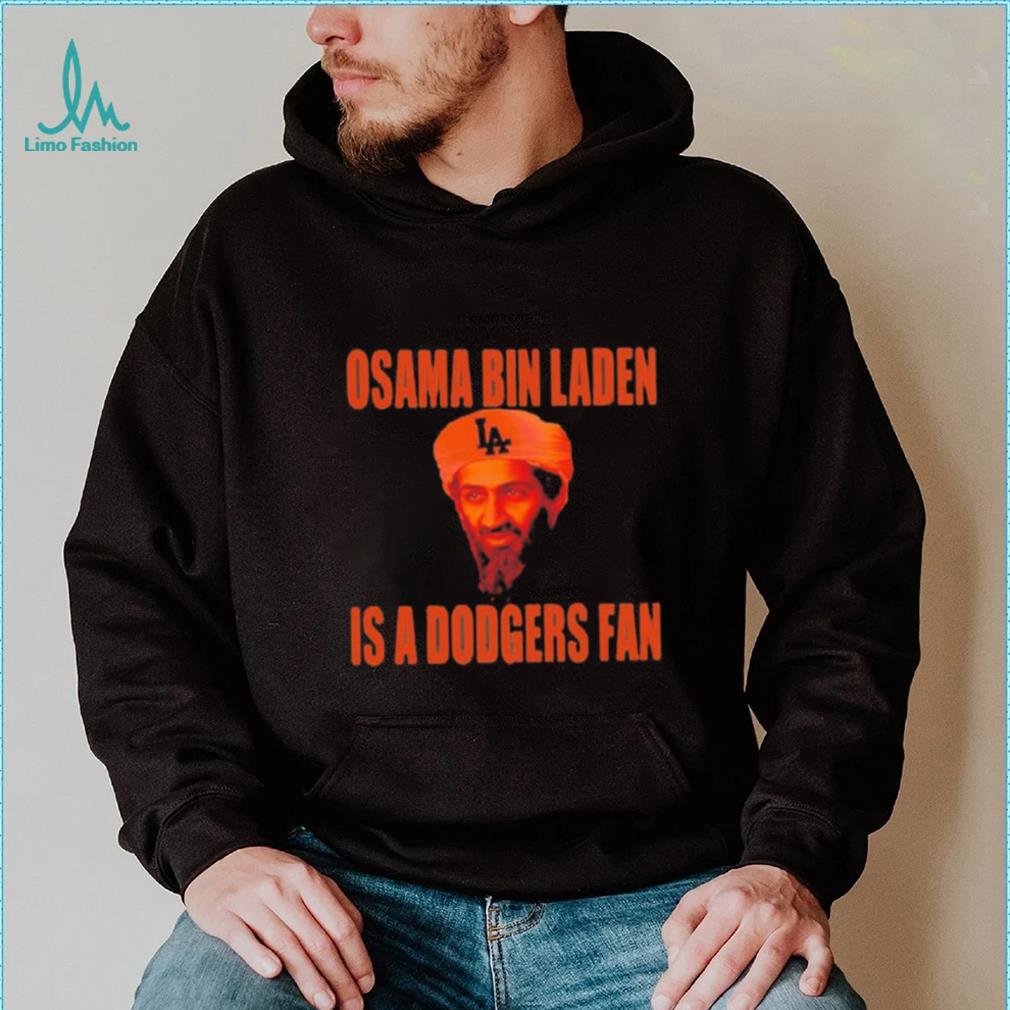 Osama Bin Laden is a Dodgers Fan shirt, hoodie, sweater and long