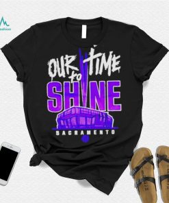 Our Time To Shine Sacramento Kings Basketball Shirt