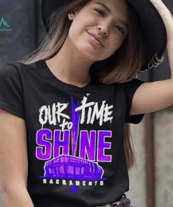 Our Time To Shine Sacramento Kings Basketball Shirt