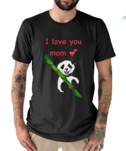 Panda I love you Mom shirt