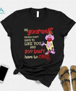 Peanut be yourself people don’t have to like you and you don’t have to care shirt