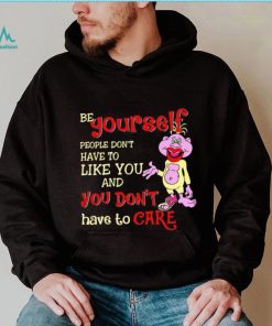 Peanut be yourself people don’t have to like you and you don’t have to care shirt