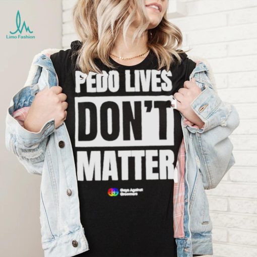 Pedo Lives Don’t Matter Shirt