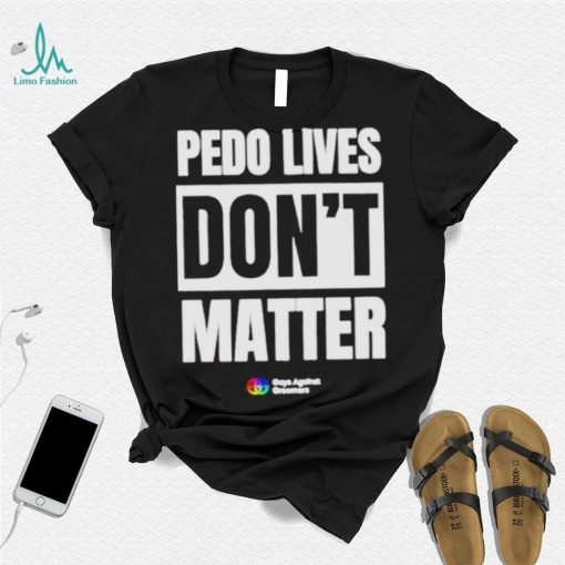 Pedo Lives Don’t Matter Shirt