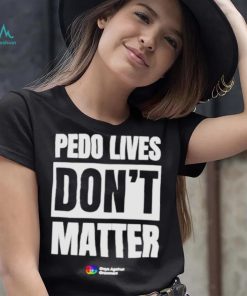 Pedo Lives Don’t Matter Shirt