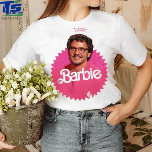 Pedro Pascal This barbie is a daddy pedro doll cute shirt