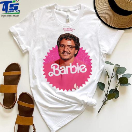 Pedro Pascal This barbie is a daddy pedro doll cute shirt