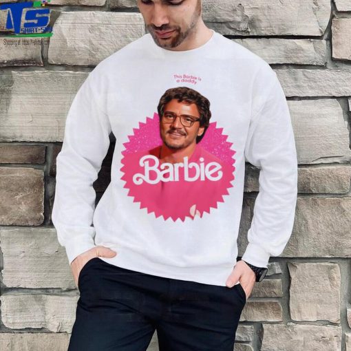 Pedro Pascal This barbie is a daddy pedro doll cute shirt