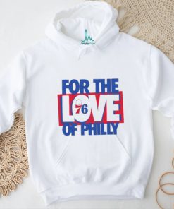 Philadelphia 76ers For The Love Of Philly Shirt