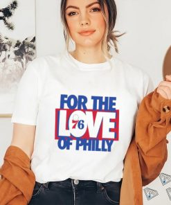 Philadelphia 76ers For The Love Of Philly Shirt