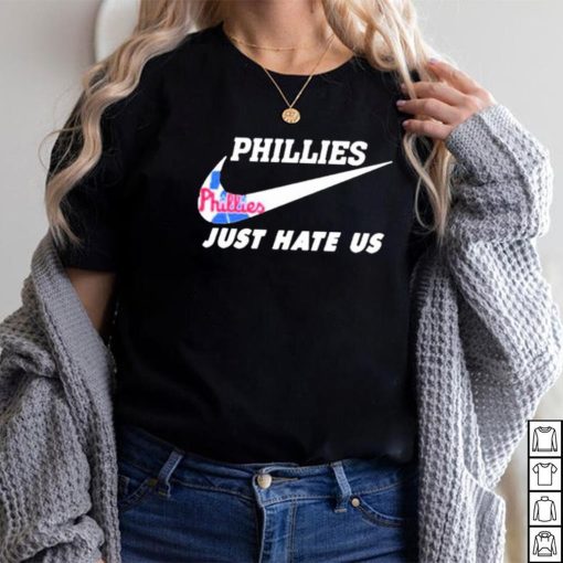 Philadelphia Phillies Nike Just Hate Us 2023 Shirt