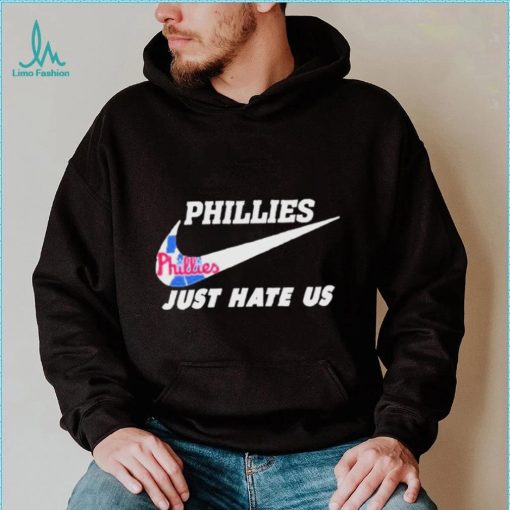Philadelphia Phillies Nike Just Hate Us 2023 Shirt