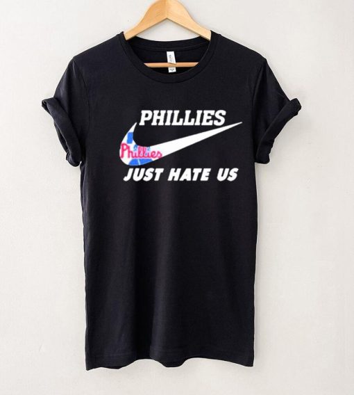 Philadelphia Phillies Nike Just Hate Us 2023 Shirt