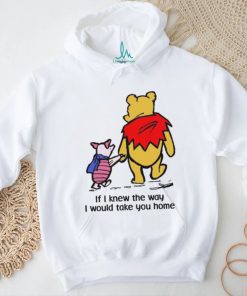 Piglet And Pooh If I Knew The Way I Would Take You Home Shirt