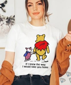 Piglet And Pooh If I Knew The Way I Would Take You Home Shirt