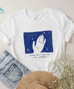 Please Don’t Touch Me I Will Combust Shirt