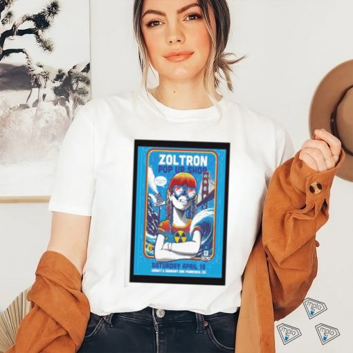 Poster Zoltron Pop up San Francisco, CA April 15th 2023 shirt