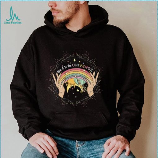 Pride Month T shirt, Give It To The Universe T shirt