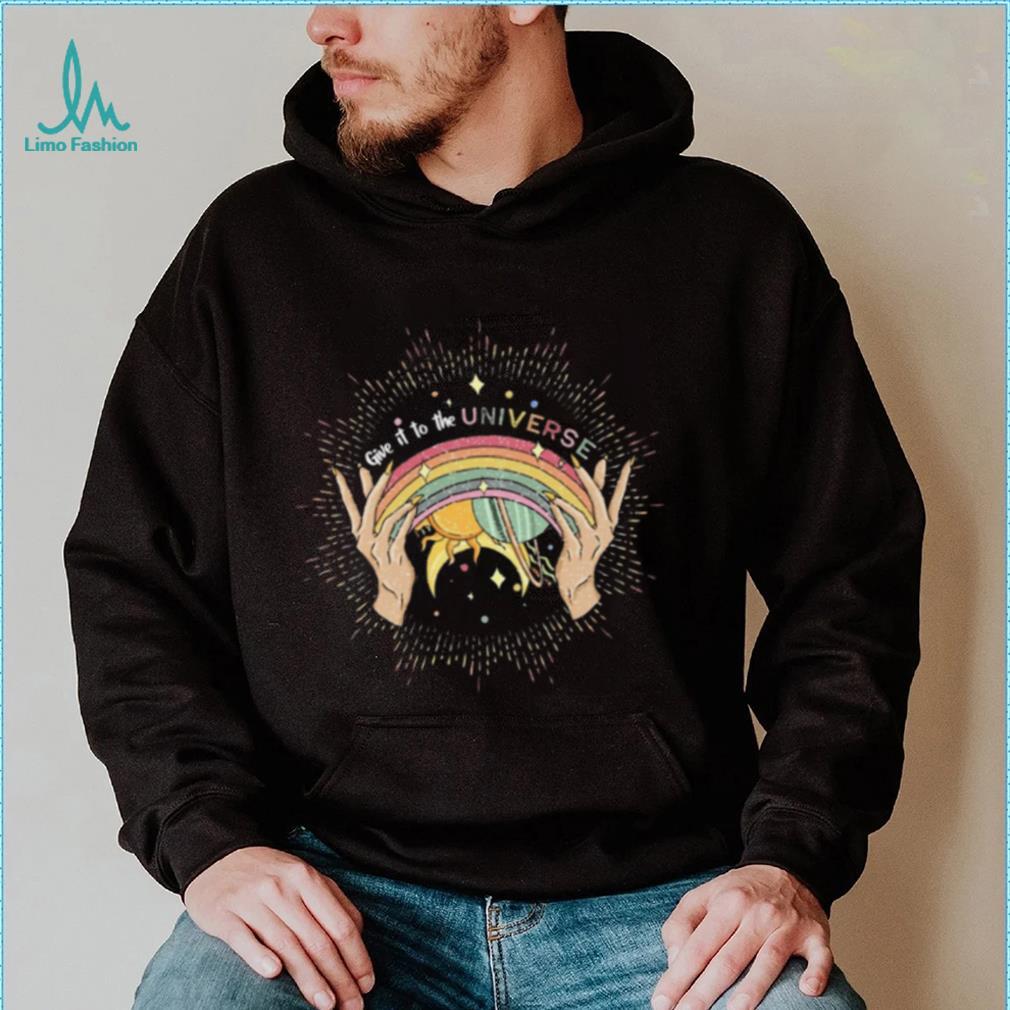 Pride Month T shirt, Give It To The Universe T shirt Pride Month T shirt, Give It To The Universe T shirt