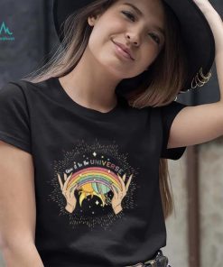 Pride Month T shirt, Give It To The Universe T shirt