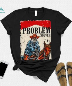 Problem solver cowboys shirt