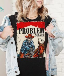 Problem solver cowboys shirt