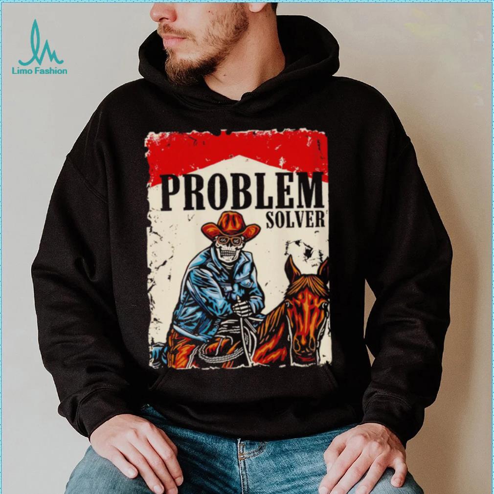 Problem solver cowboys shirt Problem solver cowboys shirt