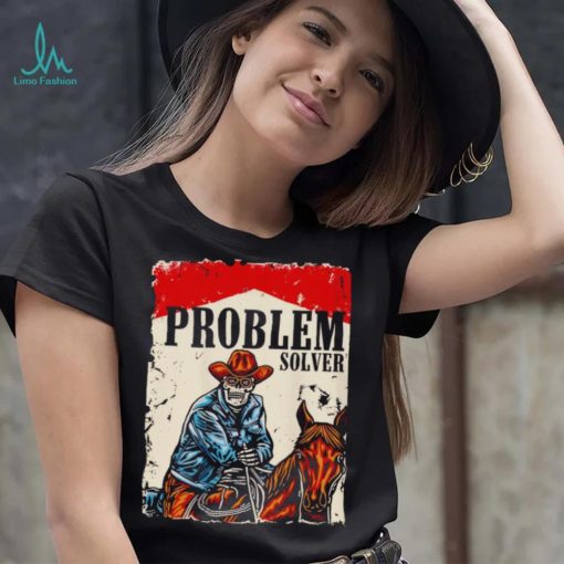 Problem solver cowboys shirt