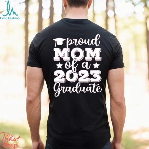 Proud Mom Of A 2023 Graduate Shirt