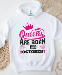 Queens Are Born In October Shirt