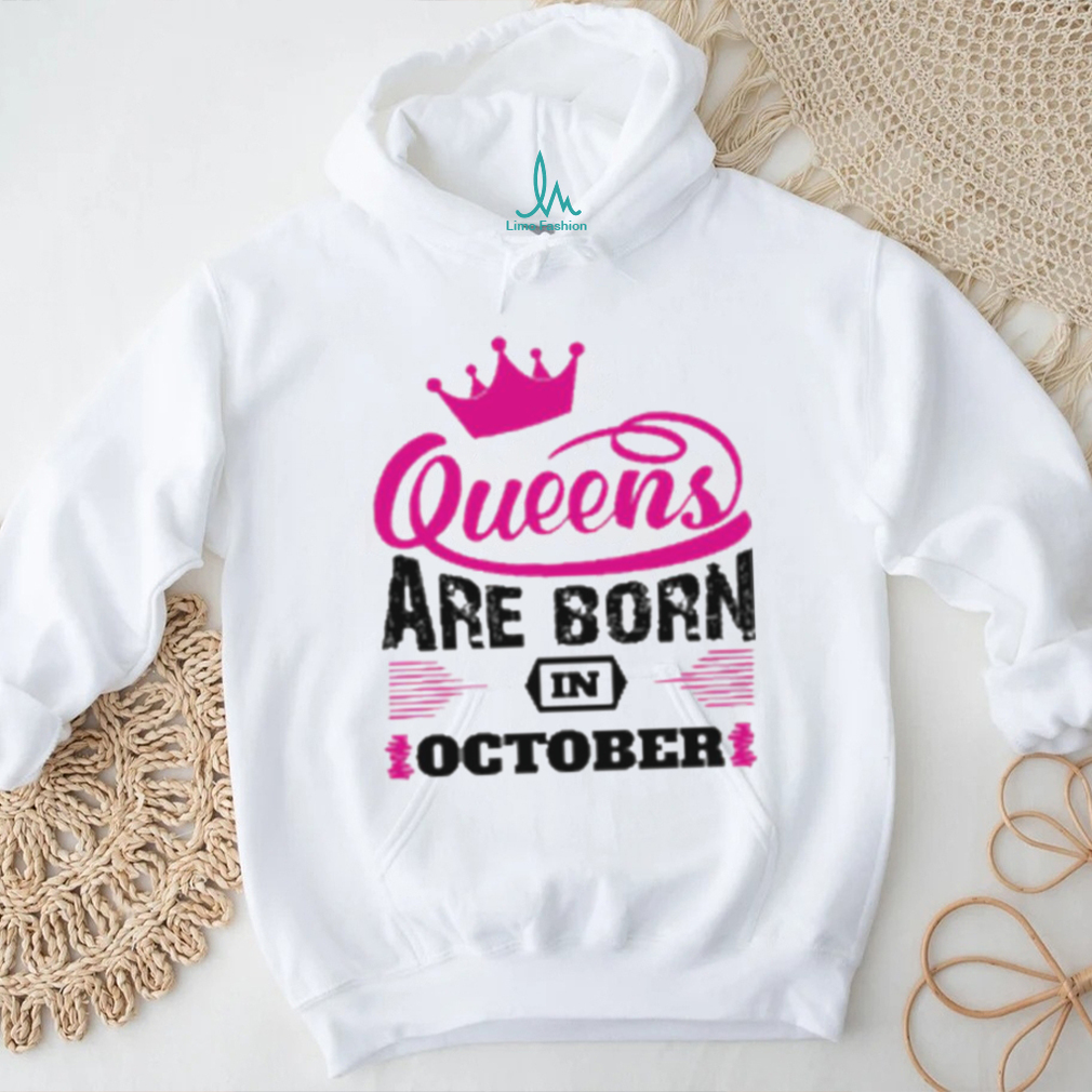 Queens Are Born In October Shirt