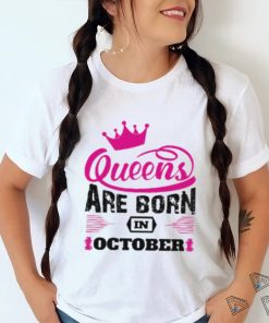 Queens Are Born In October Shirt