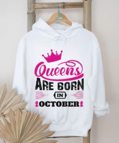 Queens Are Born In October Shirt