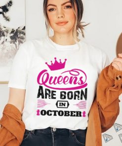 Queens Are Born In October Shirt
