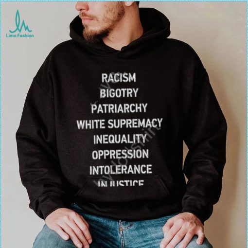 Racism Bigotry Patriarchy White Supremacy Inequality Oppression Intolerance Injustice Sweatshirt