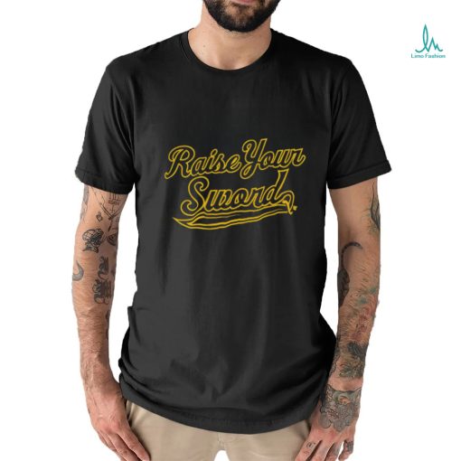 Raise Your Sword Official T shirt