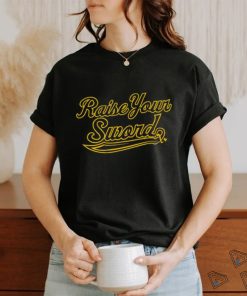 Raise Your Sword Official T shirt