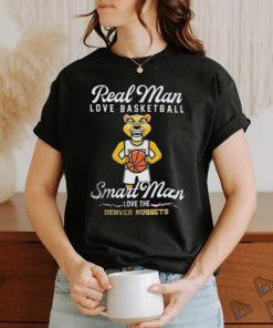 Real Man love baseball smart Man love the Denver Nuggets shirt