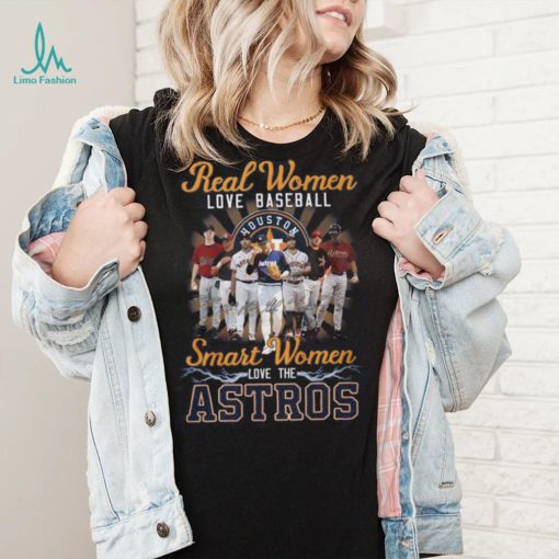 Real Women Love Baseball Smart Women Love The Astros T Shirt