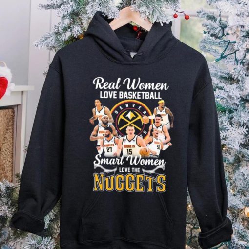Real Women Love Basketball Smart Women Love The Nuggets Shirt