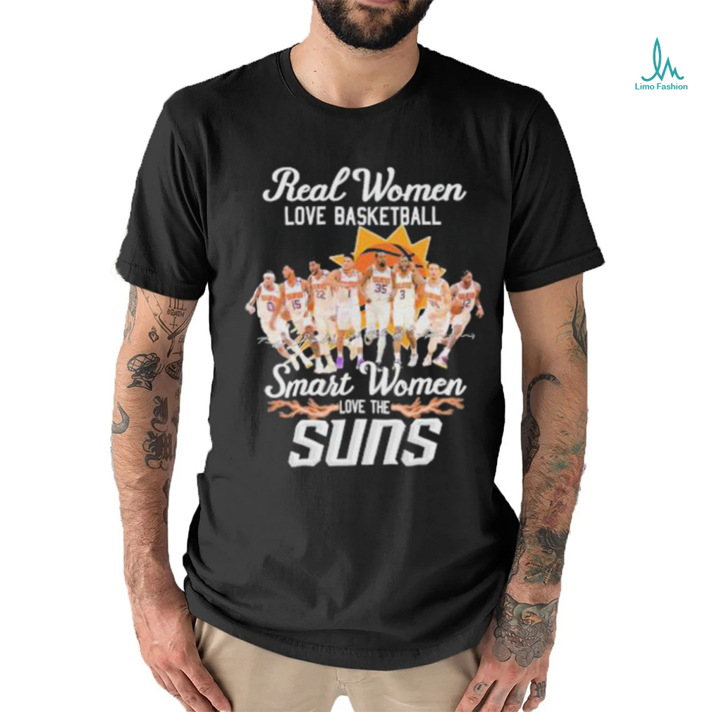 Real Women Love Basketball Smart Women Love The Suns Signature Shirt Real Women Love Basketball Smart Women Love The Suns Signature Shirt