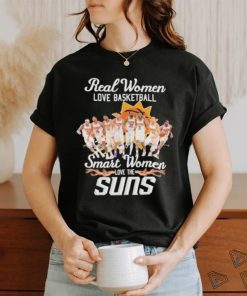 Real Women Love Basketball Smart Women Love The Suns Signature Shirt